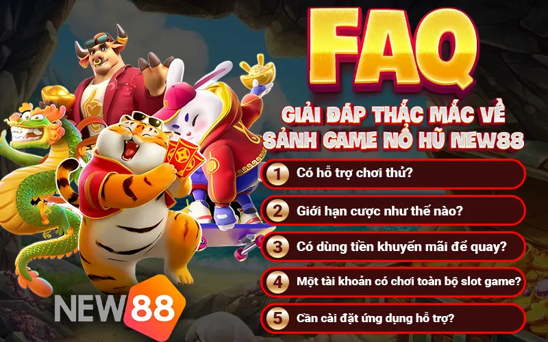 FAQ - Giải đáp thắc mắc về sảnh game nổ hũ New88