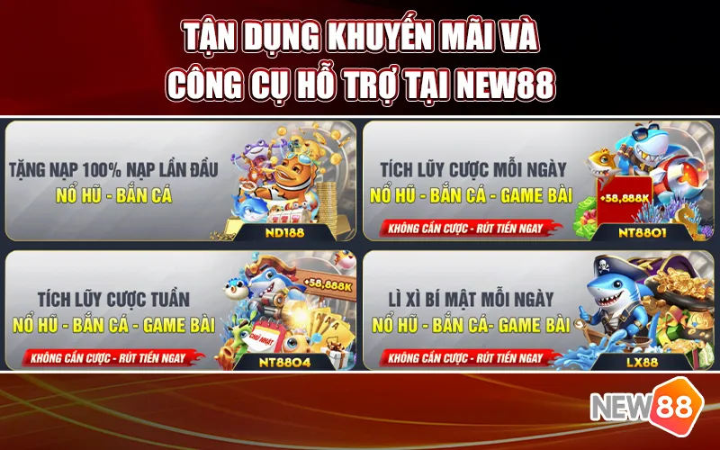 Tận dụng khuyến mãi và công cụ hỗ trợ tại New88