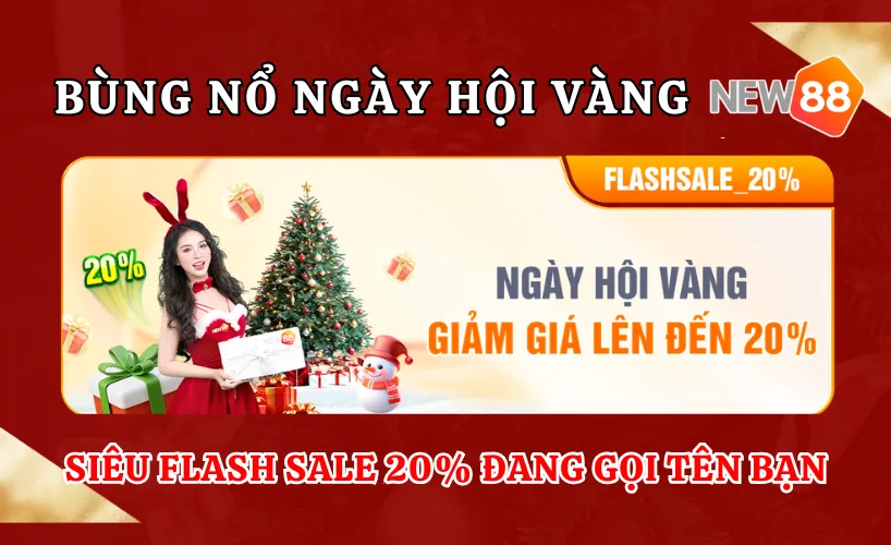 Bùng nổ ngày hội vàng New88 – Siêu Flash Sale 20% đang gọi tên bạn
