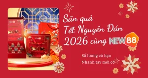 Săn quà Tết Nguyên Đán 2026 cùng New88 – Số lượng có hạn, nhanh tay mới có