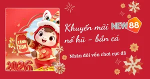 Khuyến mãi New88 nổ hũ bắn cá – Nhân đôi vốn chơi cực đã